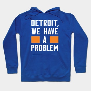 Detroit - We Have A Problem Hoodie